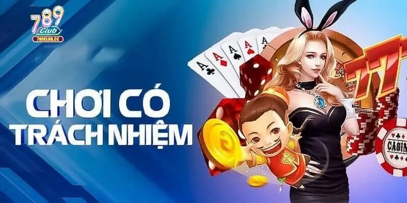 Cách 789CLUB hỗ trợ thành viên chơi có trách nhiệm